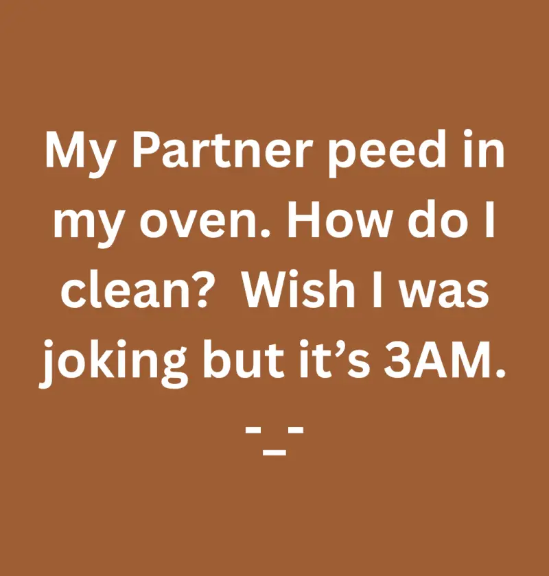 So... Your Partner Peed in the Oven at 3 AM. Now What?
