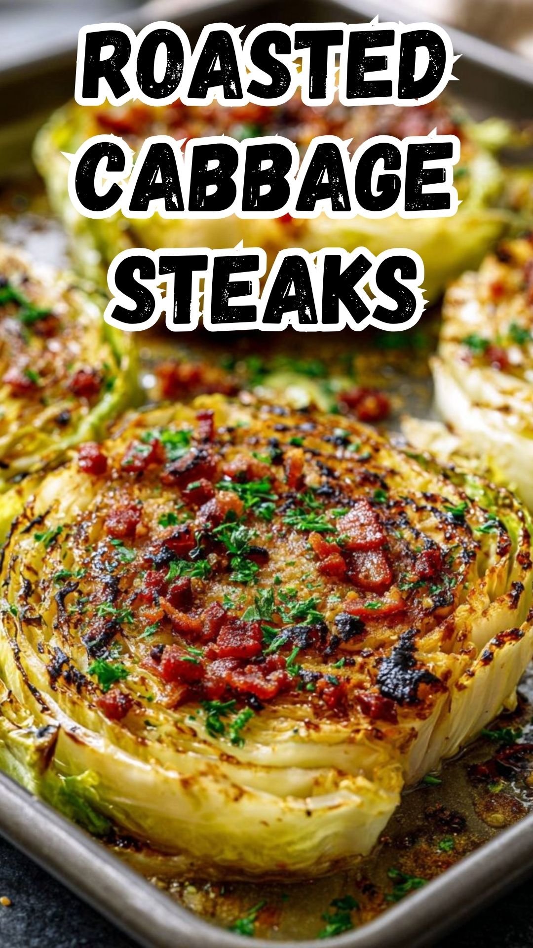 Southern Roasted Cabbage Steaks with Garlic Bacon Butter Southern Roasted Cabbage Steaks with Garlic Bacon Butter