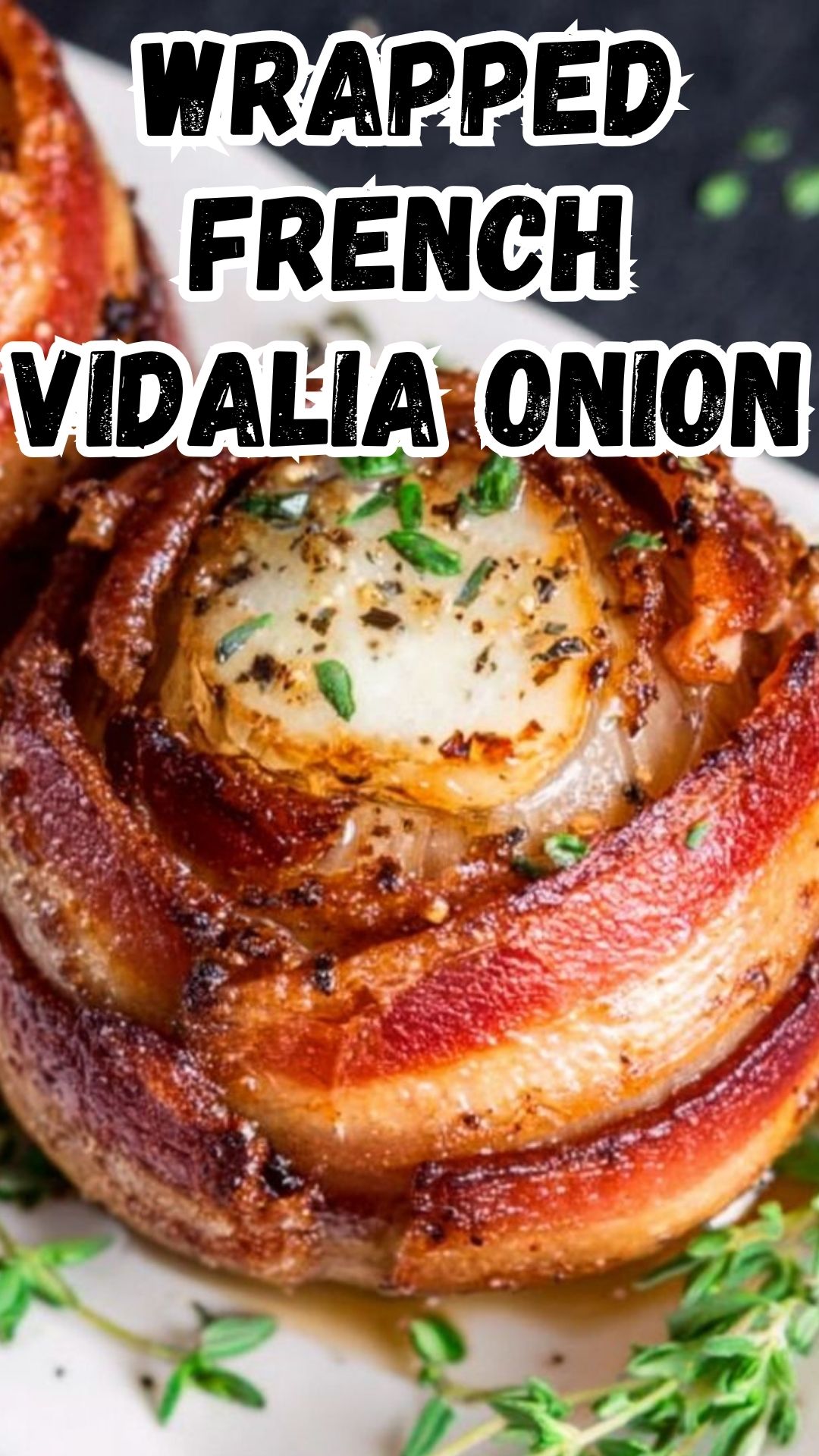 SMOKED BACON WRAPPED FRENCH VIDALIA ONION SMOKED BACON WRAPPED FRENCH VIDALIA ONION